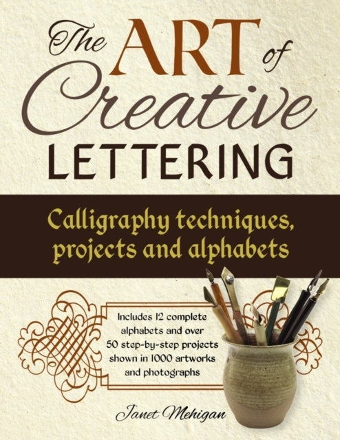 Art of Creative Lettering: Calligraphy Techniques, Projects