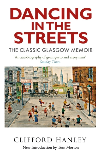 Dancing In The Streets The Classic Glasgow Memoir