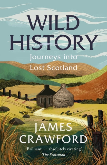 Wild Historyjourneys Into Lost Scotland