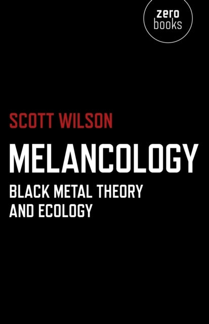 Melancology Black Metal Theory and Ecology