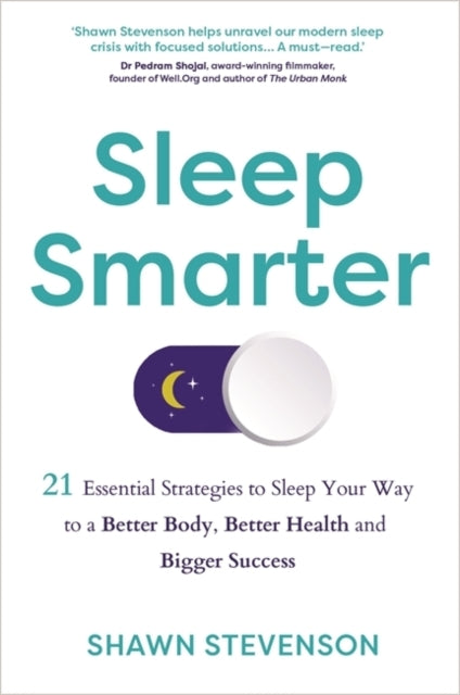 Sleep Smarter Essential Strategies to Sleep Your Way to a