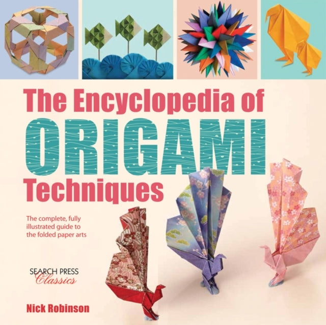 The Encyclopedia of Origami Techniquesthe Complete Fully Il