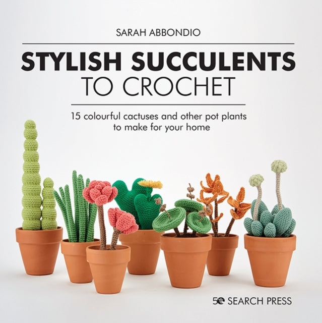 Stylish Succulents to Crochet Colourful Cactuses and Other