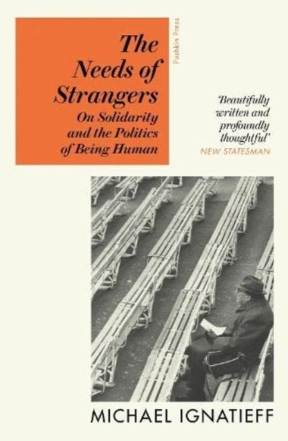 The Needs of Strangers On Solidarity and The Politics of Bei
