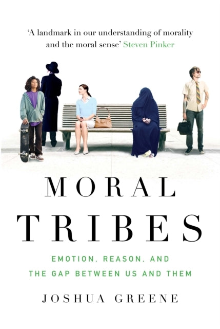 Moral Tribesemotion Reason and the Gap Between Us and Them