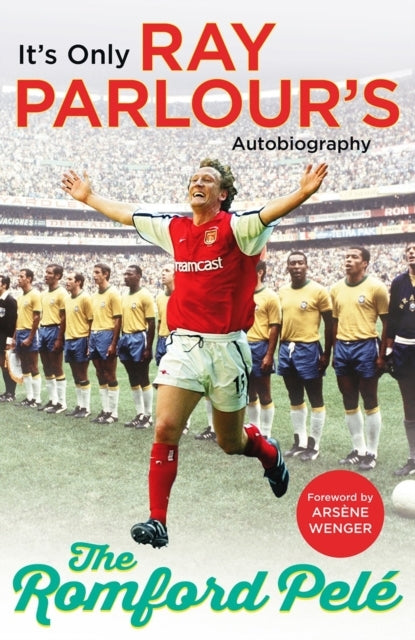 The Romford Peleits Only Ray Parlours Autobiography