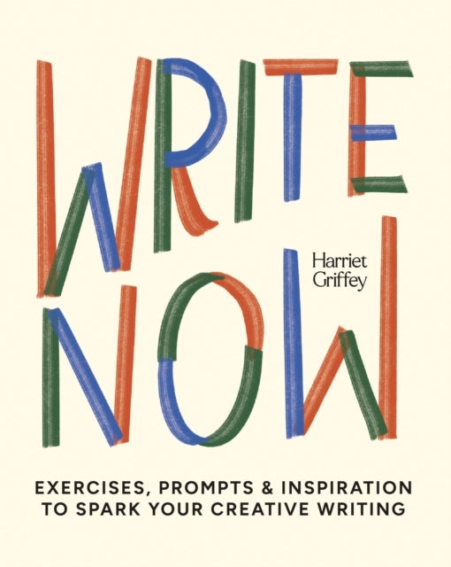 Write Now100 Writing Prompts To Kick-Start Your Creativity