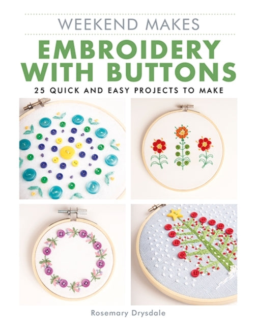 Weekend Makes Embroidery With Buttons25 Quick and Easy Proj