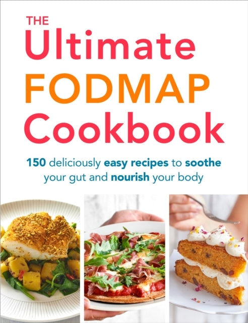 The Ultimate Fodmap Cookbook Deliciously Easy Recipes to