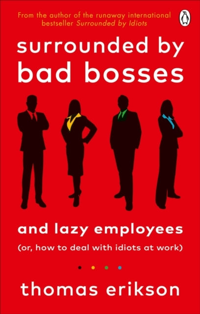 Surrounded by Bad Bosses and Lazy Employeesor How to Deal W