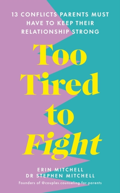 Too Tired To Fight13 Essential Conflicts Parents Must Have T