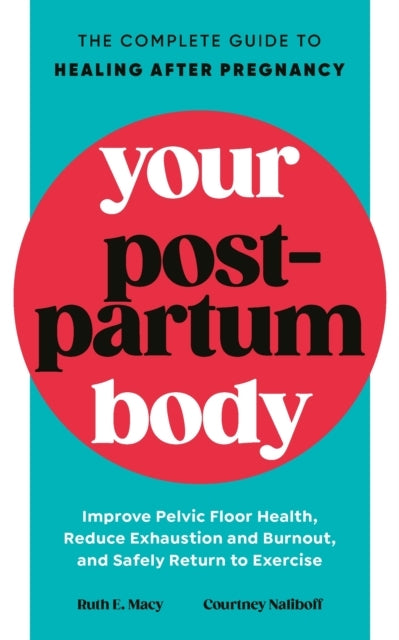 Your Postpartum Bodythe Complete Guide To Healing After Preg