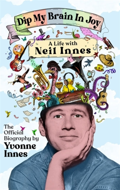 Dip My Brain in Joy a Life With Neil Innes