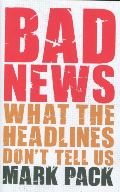 Bad Newswhat The Headlines Don't Tell Us
