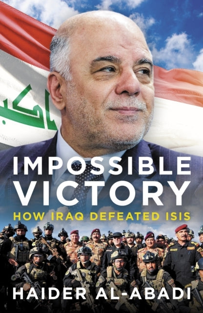 Impossible Victoryhow Iraq Defeated Isis
