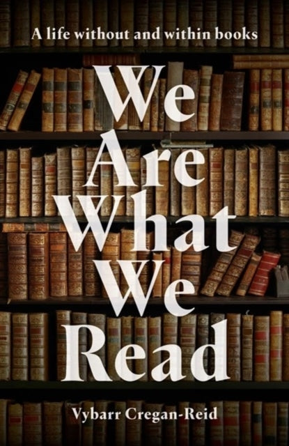 We Are What We Reada Life Within and Without Books