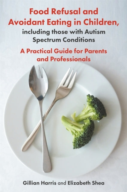 Food Refusal and Avoidant Eating in Children Including Thos