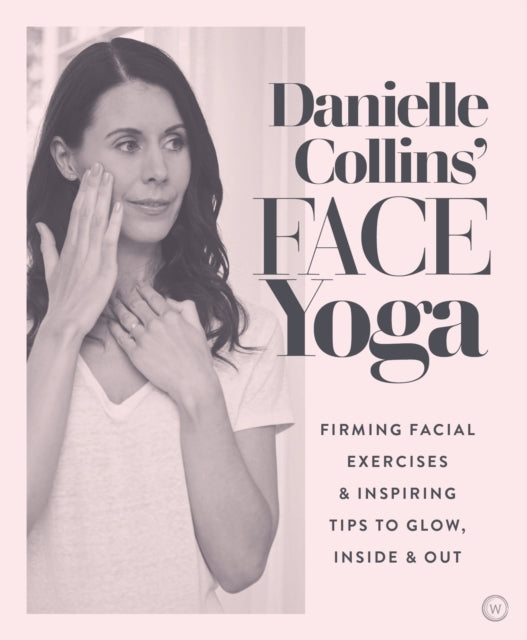 DANIELLE COLLINS' FACE YOGAFIRMING FACIAL EXERCISES & INSPIR