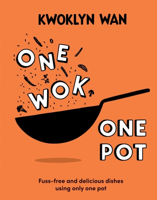 One Wok One Potfuss-Free and Delicious Dishes Using Only On