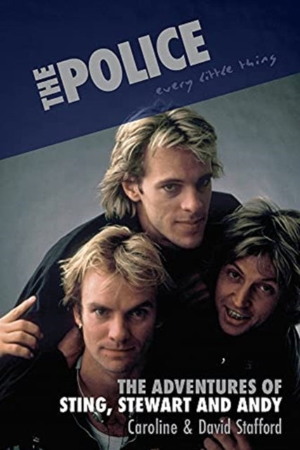 'the Police' - Every Little Thing: the Adventures of Sting, Stewart And