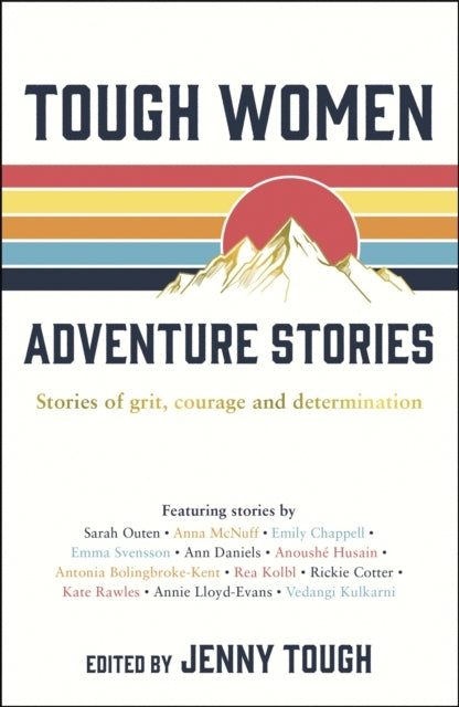 Tough Women Adventure Storiesstories of Grit Courage and De
