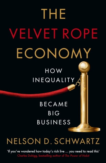 The Velvet Rope Economyhow Inequality Became Big Business
