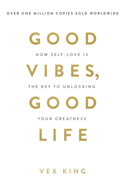 Good Vibes Good Lifehow Self-Love Is The Key To Unlocking Y