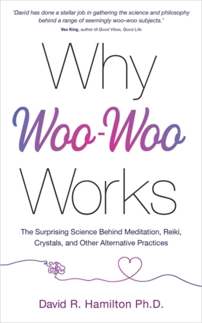 Why Woo Woo Works