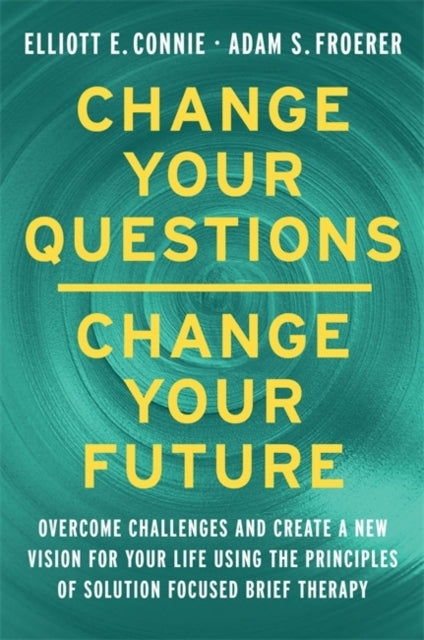 Change Your Questions Change Your Futureovercome Challenges