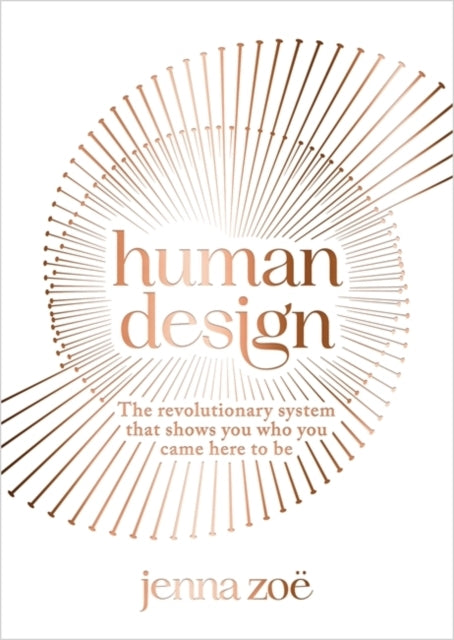 Human Designthe Revolutionary System That Shows You Who You