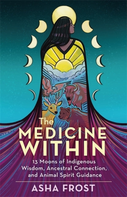 The Medicine Within13 Moons of Indigenous Wisdom Ancestral