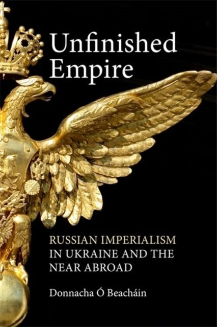 Unfinished Empirerussian Imperialism In Ukraine And The Near