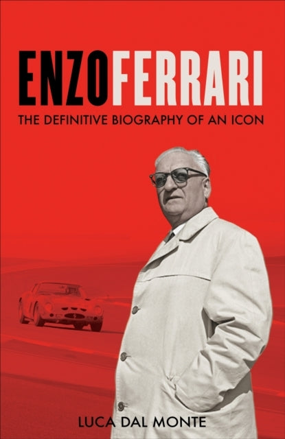 Enzo Ferrarithe Definitive Biography Of An Icon