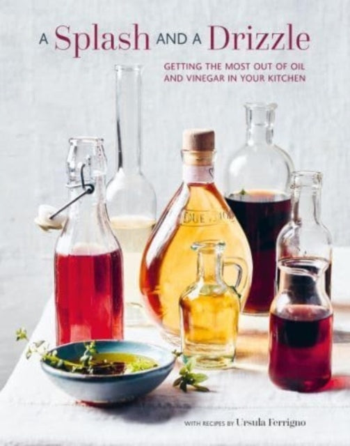 A Splash and A Drizzle...Getting The Most Out of Oil and Vin