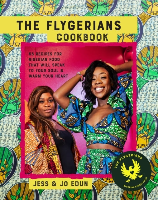 The Flygerians Cookbookover 70 Recipes For Nigerian Food Tha