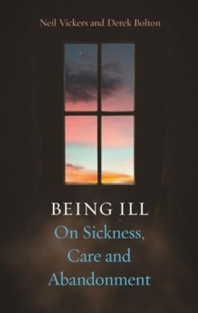 BEING ILLON SICKNESS CARE AND ABANDONMENT