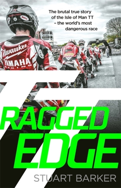 Ragged Edgethe Brutal True Story of The Isle of Man Tt - The