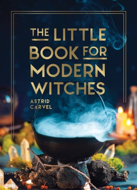 The Little Book for Modern Witchessimple Tips Crafts and Sp