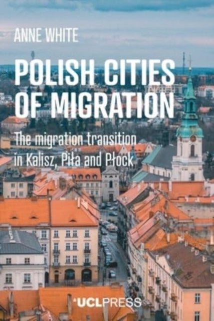 Polish Cities of Migrationthe Migration Transition In Kalisz