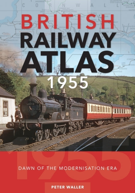 British Railway Atlas 1955Dawn of The Modernisation Era