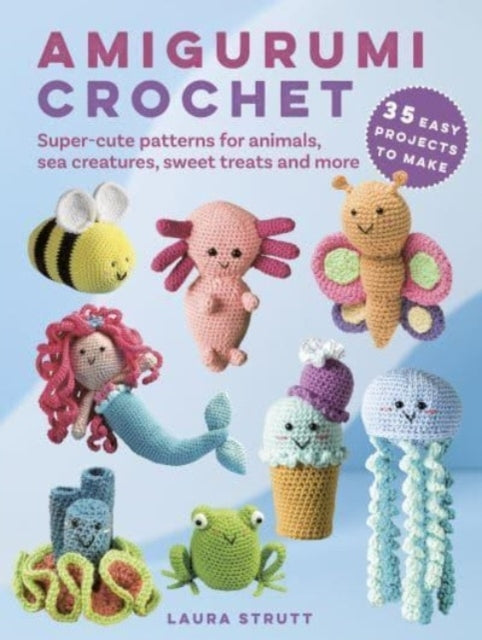 Amigurumi Crochet 35 Easy Projects to Makesuper-cute Patter