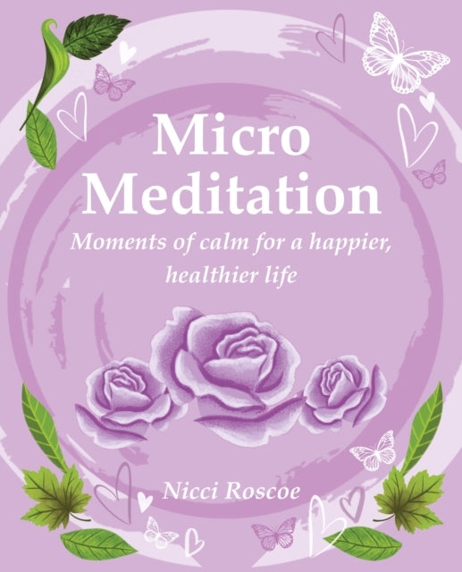 Micro Meditationmoments Of Calm For A Happier Healthier Lif