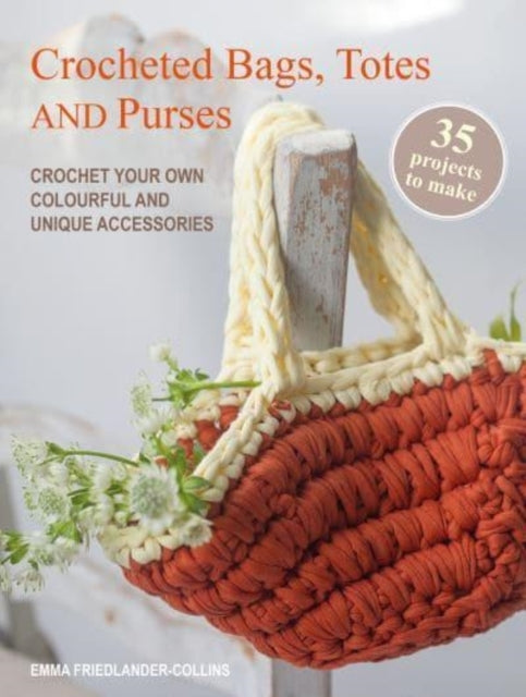 Crocheted Bags, Totes and Purses: 35 Projects to Make