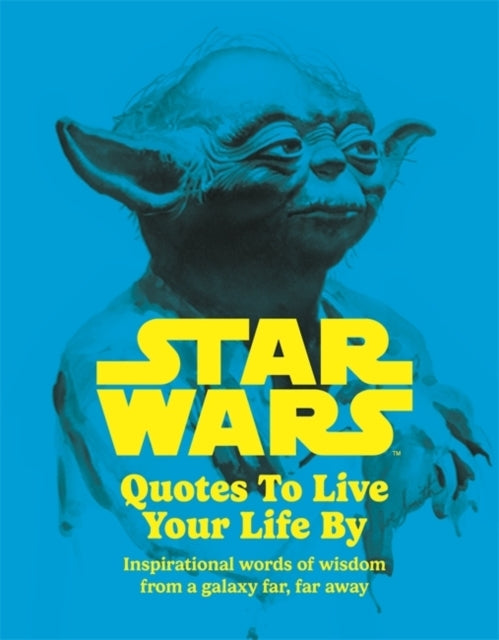 Star Wars Quotes to Live Your Life by
