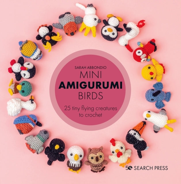 Mini Amigurumi Birds25 Tiny Flying Creatures to Crochet