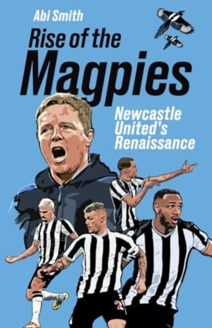 Rise of The Magpiesnewcastle United's Renaissance