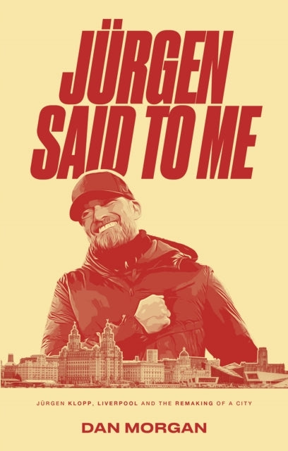 Jurgen Said to Mejurgen Klopp Liverpool and the Remaking of