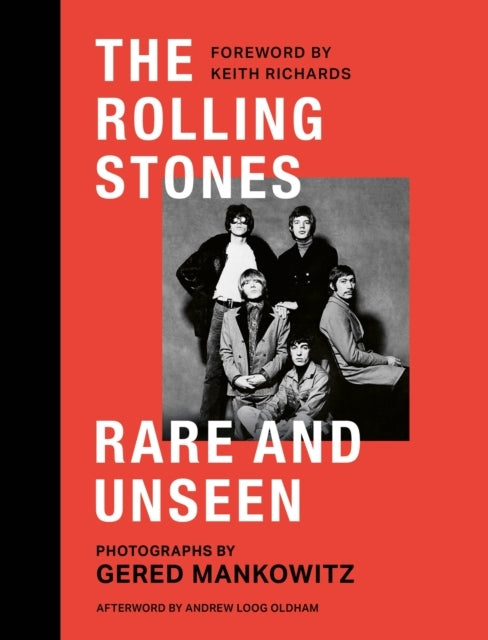 The Rolling Stones Rare and Unseenforeword By Keith Richards