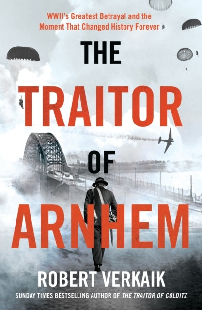 The Traitor Of Arnhemwwiis Greatest Betrayal And The Moment