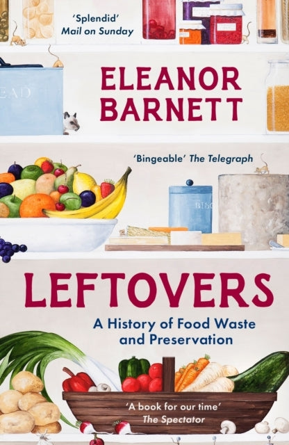 Leftoversa History Of Food Waste And Preservation